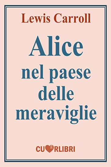 Alice nel paese delle meraviglie - Carroll Lewis