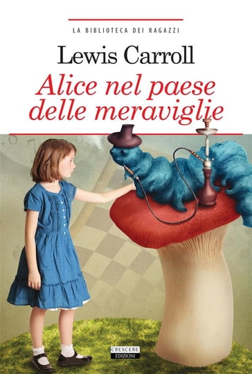 Alice nel paese delle meraviglie - Carroll Lewis