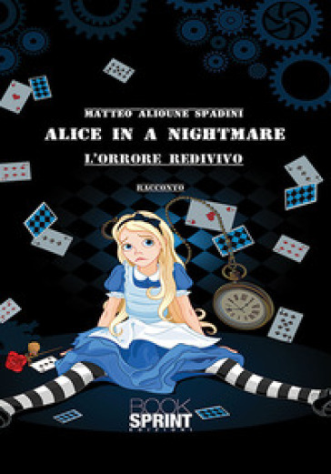 Alice in a nightmare. L'orrore redivivo - Matteo Alioune Spadini