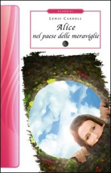 Alice nel paese delle meraviglie-Attraverso lo specchio - Lewis Carroll