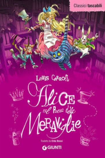 Alice nel paese delle meraviglie-Alice attraverso lo specchio - Lewis Carroll