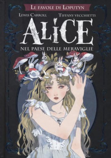 Alice nel paese delle meraviglie. Le favole di Loputyn - Lewis Carroll