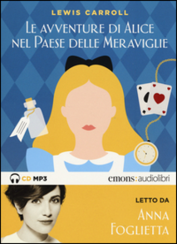 Alice nel paese delle meraviglie letto da Anna Foglietta. Audiolibro. CD Audio formato MP3 - Lewis Carrol