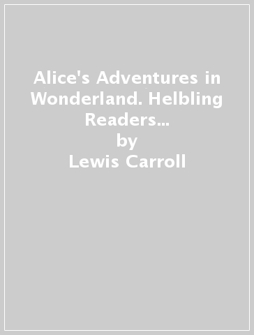 Alice's Adventures in Wonderland. Helbling Readers Red Series - Classics. Registrazione in inglese britannico. Level A1/A2. Con espansione online. Con CD-Audio - Lewis Carroll