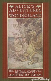 Alice s Adventures in Wonderland (Illustrated by Arthur Rackham + Audiobook Download Link + Active TOC)