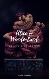 Alice s Adventures In Wonderland and Through the Looking Glass