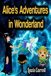 Alice s Adventures in Wonderland - Lewis Carroll