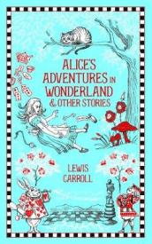 Alice s Adventures in Wonderland and Other Stories