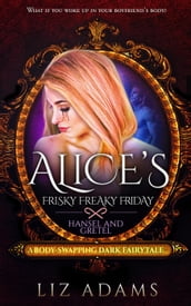 Alice s Freaky Friday: Hansel and Gretel
