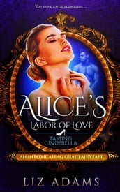 Alice s Labor of Love: Tasting Cinderella