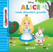 Alice vuole diventare grande. I librottini. Ediz. a colori