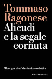 Alicudi e la segnale cornuta. Alle origini di un