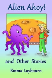 Alien Ahoy! and Other Stories