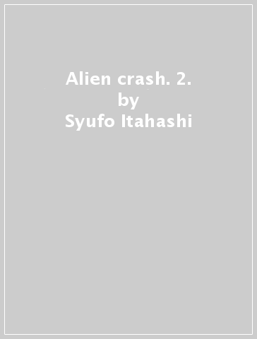 Alien crash. 2. - Syufo Itahashi