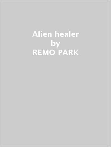 Alien healer - REMO PARK