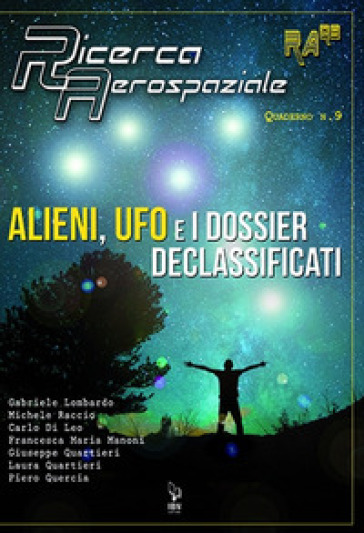 Alieni, UFO e i dossier declassificati - Gabriele Lombardo - Carlo Di Leo - Massimo Cirami