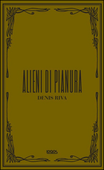Alieni di pianura - Denis Riva