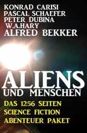 Aliens und Menschen - Das 1256 Seiten Science Fiction Abenteuer Paket