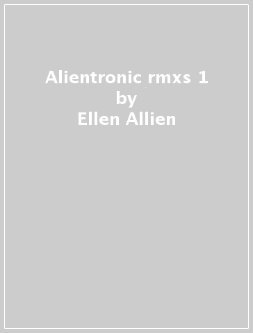 Alientronic rmxs 1 - Ellen Allien