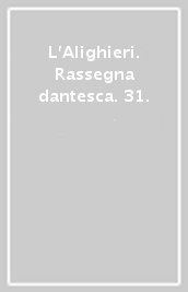 L Alighieri. Rassegna dantesca. 31.