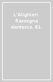 L Alighieri. Rassegna dantesca. 61.