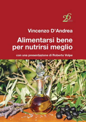 Alimentarsi bene per nutrirsi meglio - Vincenzo D