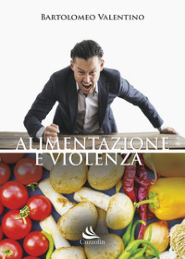 Alimentazione e violenza - Bartolomeo Valentino