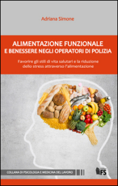 Alimentazione funzionale e benessere negli operatori di polizia. Favorire gli stili di vita salutari e la riduzione dello stress attraverso l