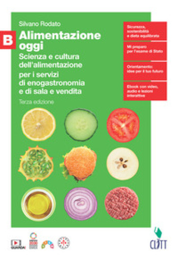 Alimentazione oggi. Scienza e cultura dell'alimentazione per i servizi di enogastronomia e di sala e vendita. Per il quinto anno delle Scuole superiori. Con Contenuto digitale (fornito elettronicamente). Vol. B - Silvano Rodato