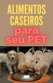 Alimentos Caseiros Para Animais