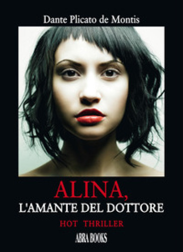 Alina, l'amante del dottore - Dante Plicato De Montis