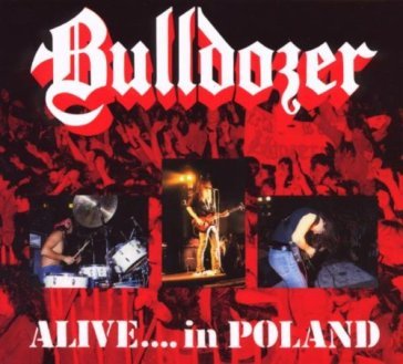 Alive, in poland - Bulldozer