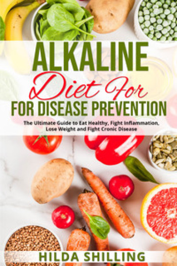 Alkaline diet for disease prevention - Hilda Shilling