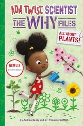 All About Plants! (Ada Twist, Scientist: The Why Files #2)