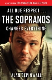 All Due Respect . . . The Sopranos Changes Everything