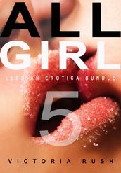 All Girl 5: Five Sexy Lesbian Erotica Stories