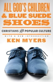 All God s Children and Blue Suede Shoes (With a New Introduction / Redesign)