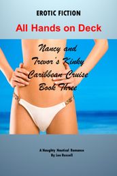 All Hands on Deck: Nancy and Trevor s Kinky Caribbean Cruise, Book Three