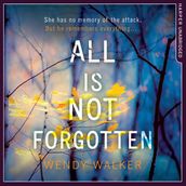 All Is Not Forgotten: The bestselling gripping thriller you ll never forget