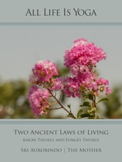 All Life Is Yoga: Two Ancient Laws of Living