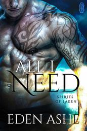 All I Need (Spirits of Laken #1)