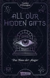 All Our Hidden Gifts - Das Haus der Magie (All Our Hidden Gifts 3)