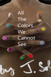 All The Colors We Cannot See