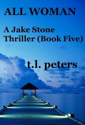All Woman, A Jake Stone Thriller (Book Five)