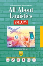 All about logistics plus. Storage & delivery. Per le Scuole superiori. Per il secondo biennio e 5° anno dell