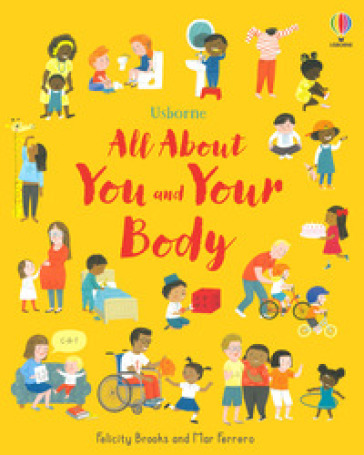 All about you and your body - Felicity Brooks