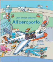 All aeroporto. Libri animati. Ediz. illustrata