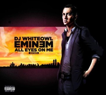 All eyes on me mixtape - Eminem