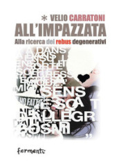 All impazzata. Alla ricerca dei rebus degenerativi