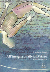 All insegna di Silvio d Arzo. Ipotesi e sorprese. Con CD-ROM